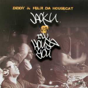 Diddy* & Felix Da Housecat – Jack U vs I'll House You (VG+)