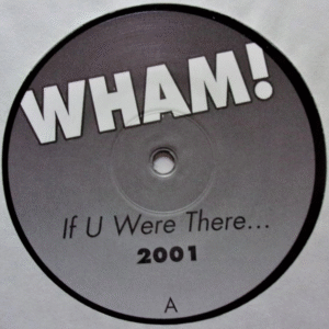 Wham! – If U Were There... 2001
